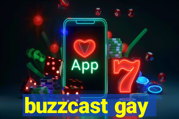 buzzcast gay